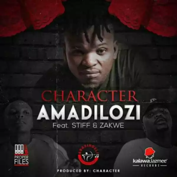 Character - Amadilozi ft. Stiff & Zakwe